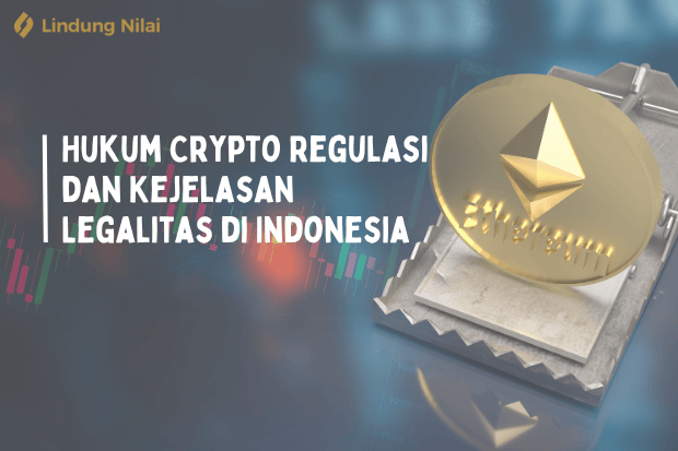 Hukum Crypto Regulasi dan Kejelasan Legalitas di Indonesia lindung nilai